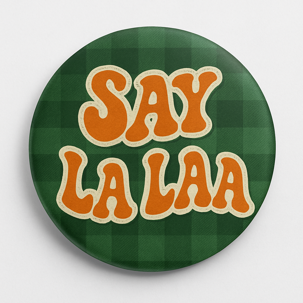 Say La Laa Button (2.25”)